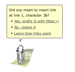 Screenshot of Clippy asking “Did you mean to insert link at line 1, character 36?” with two answer options: “Yes, prefix it with https://”, “No, ignore it”, “Learn how links work”