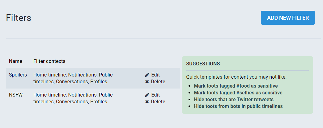 Screenshot of two filters with names: “Spoilers” and “NSFW”. On the right there's a column with suggestions: “Quick templates for content you may not like” and list of 4 times: “Mark toots tagged #food as sensitive”, “Mark toots tagged #selfies as sensitive”, “Hide toots that are Twitter retweets”, “Hide toots from bots in public timelines”