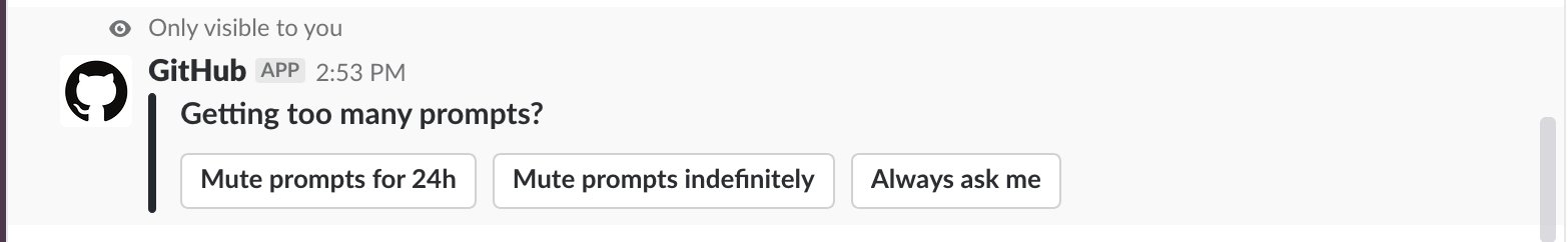GitHub asking on Slack if I get too many prompts. I can then mute the integration for 24 hours, forever or get asked every time I send a link.
