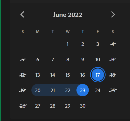 The dark gray month grid. Days available for selection are light gray text. Weekend days are light gray text with a light gray slash through the text. The selected start day is light gray text on a blue circle with a separated blue ring. The selected end day is light gray text on a blue circle. The days covered in the spanning time are light gray text on a subdued blue background.