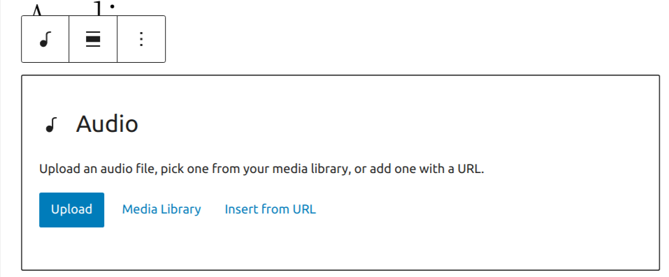 The?audio block?allows you to Upload Media, use media in your Library, or add from a custom URL.