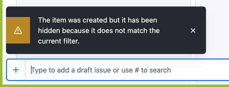 New draft issues are hidden when created within a view with filters ...