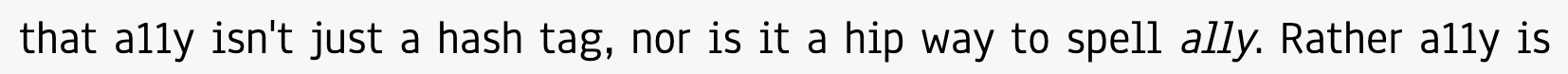 that a11y isn't just a hash tag, nor is it a hip way to spell ally. Rather a11y is
