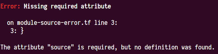 Error: Missing Required Attribute on module-source-error.tf line 3. The attribute "source" is required, but no definition was found.