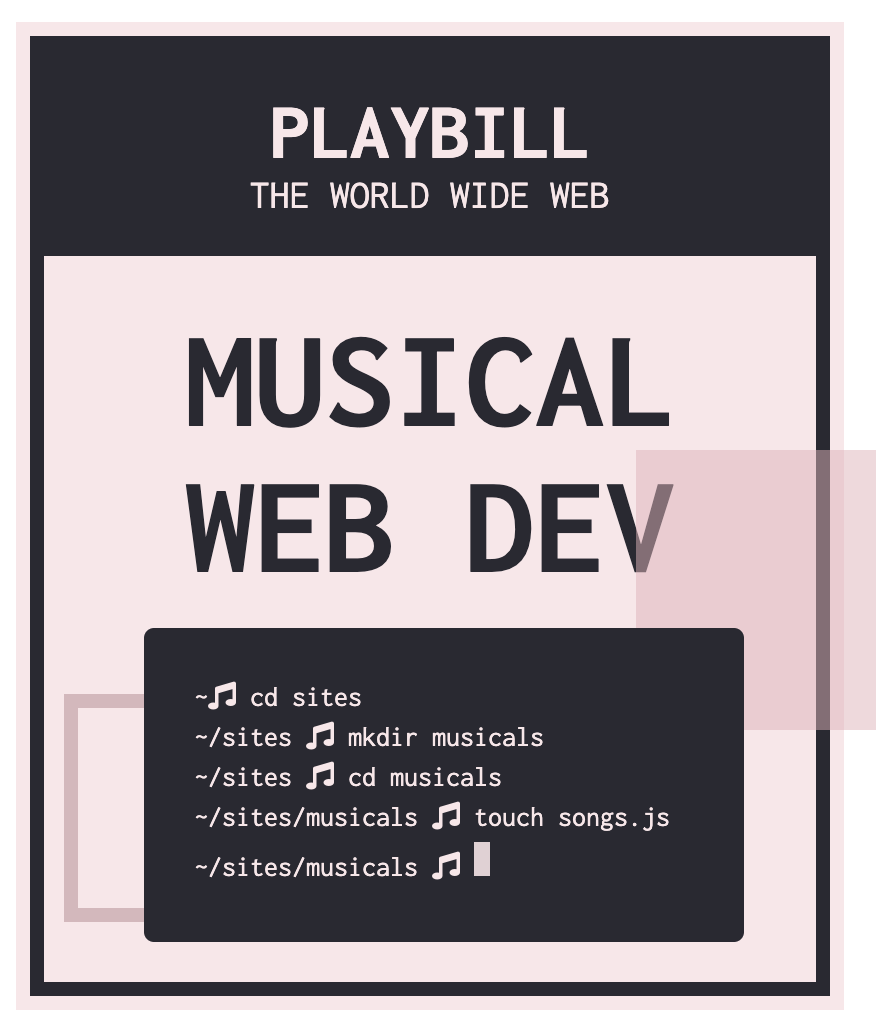 a custom playbill with the title of musical web dev and a musical themed terminal window