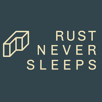 Rust Never Sleeps