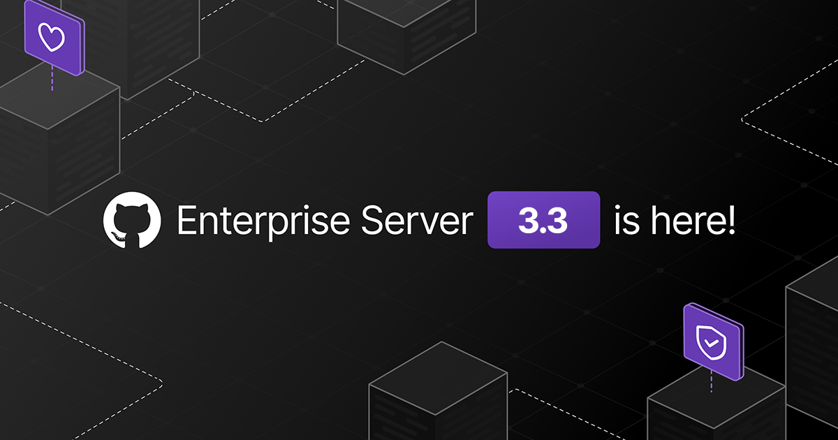 GitHub Enterprise Server 3.3 is Generally Available!