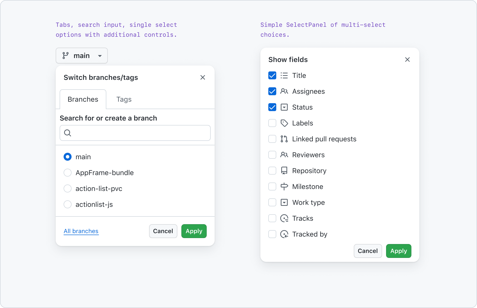 First select panel is a branch switcher control that includes tabs, a search input, a listbox with single-select items, and a footer with an All branches link, and cancel and apply buttons. Second select panel is titled 'Show fields, with a list of about 10 multi-select items and apply and cancel buttons in the footer.