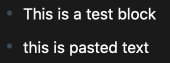Pasting into a block adds the pasted text as a new subblock, rather ...