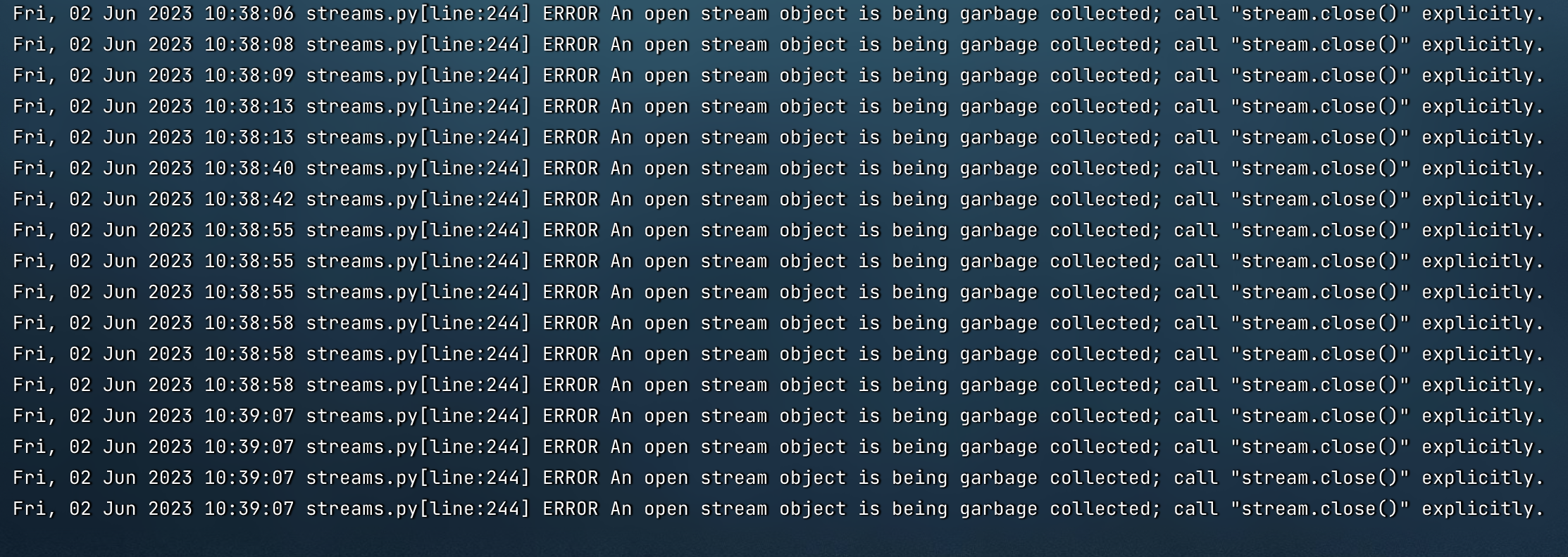 ERROR An open stream object is being garbage collected · Issue 3275