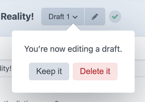 An HUD that informs the author that they’re editing a draft, with the options to keep it and to delete it