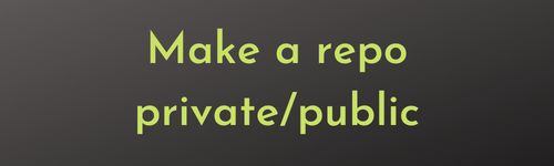 Make a repo private/public