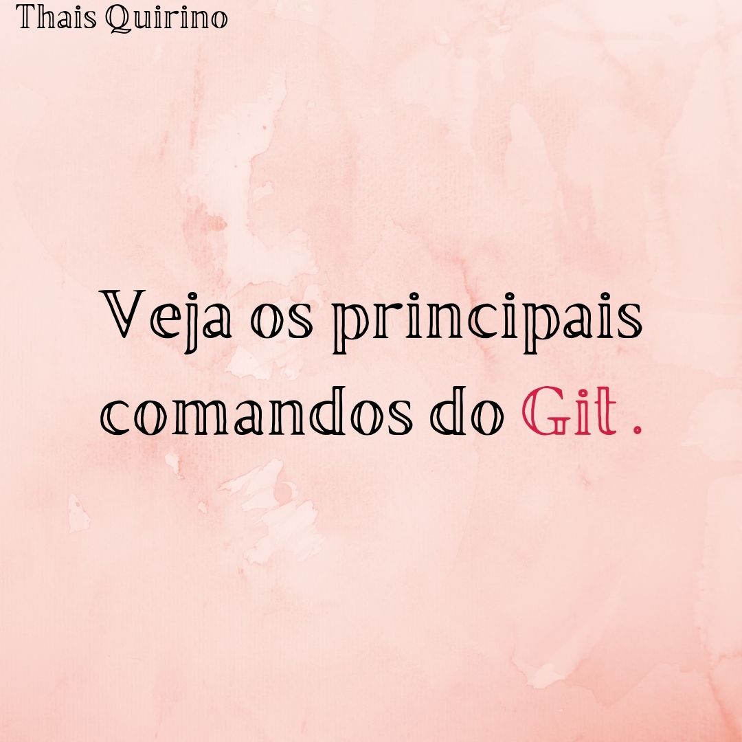 GitHub - thaisquirino/Comandos-Basicos-de-Git: Comandos Basicos de Git