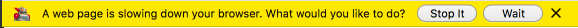 A web page is slowing down your browser. What would you like to do? (button) Stop it. (button) Wait.