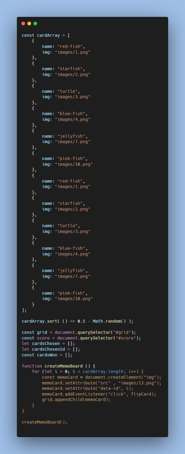 GitHub Impalma/fishmemogame This is a memory game created in HTML, CSS and JavaScript.