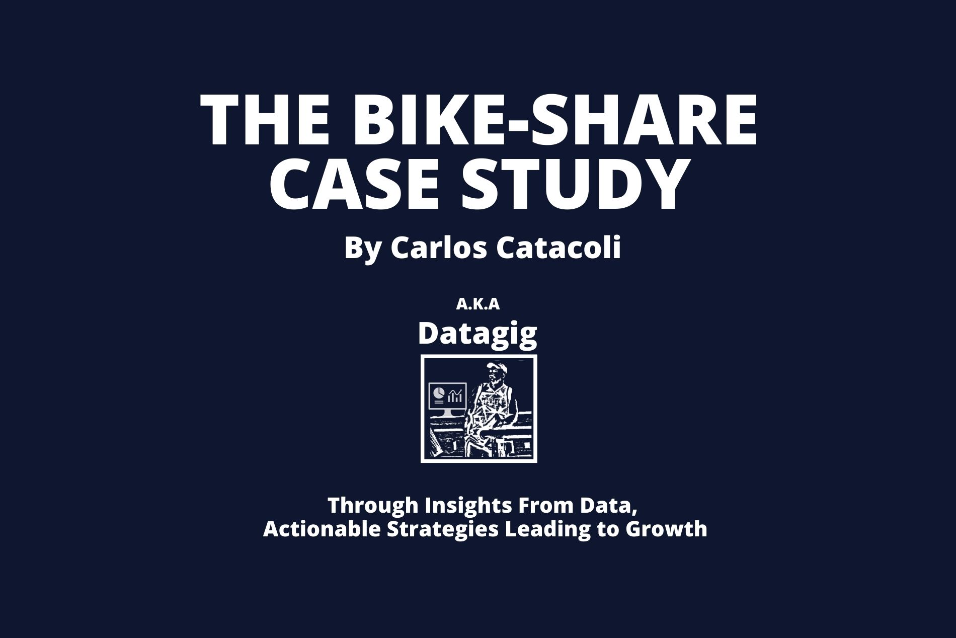GitHub - datagig/The-Bikeshare-Case-Study: The Bike-Share Case Study