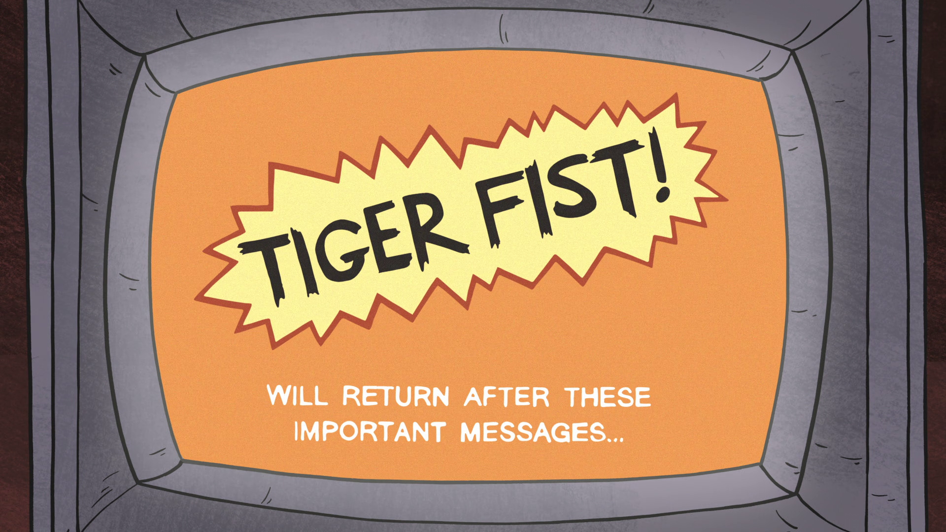 Gravity Falls - Tiger Fist Will Return After These Messages