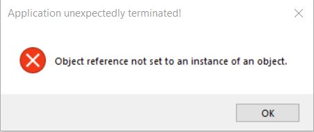 Application unexpectedly terminated! Object reference not set to an ...