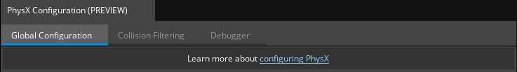 Global Configuration tab PhysX Configuration (PREVIEW) tool lacks full ...