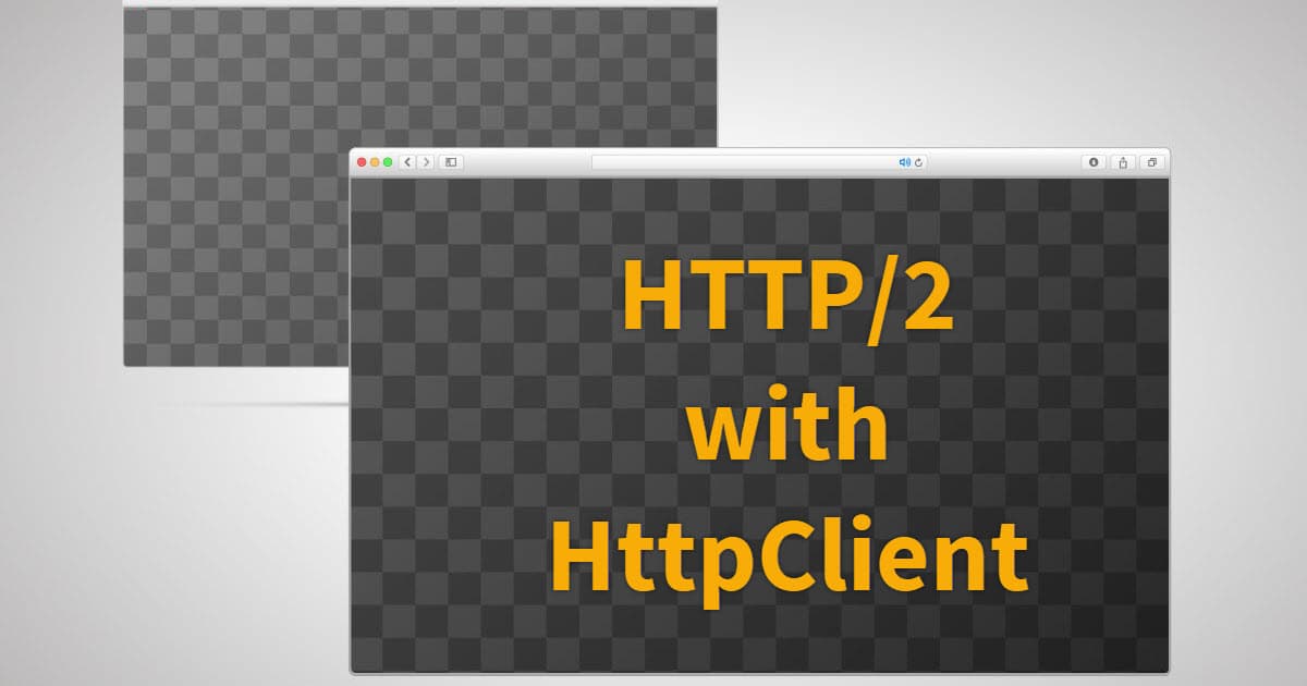 HTTP/2 with HttpClient