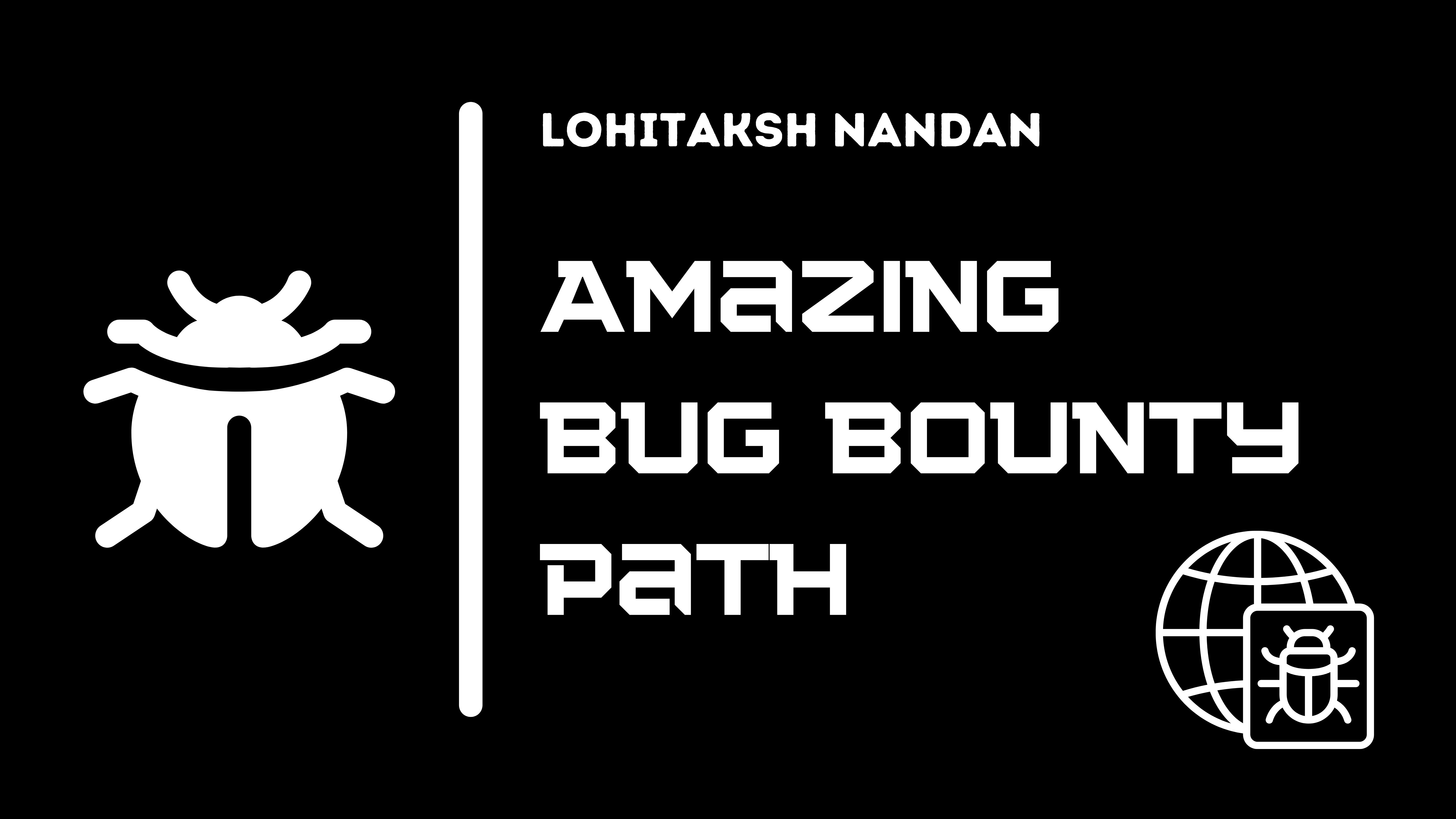 GitHub - lohitakshnandan/Amazing-Bug-Bounty-Path: Amazing Collection of Bug  Bounty Hunting resources