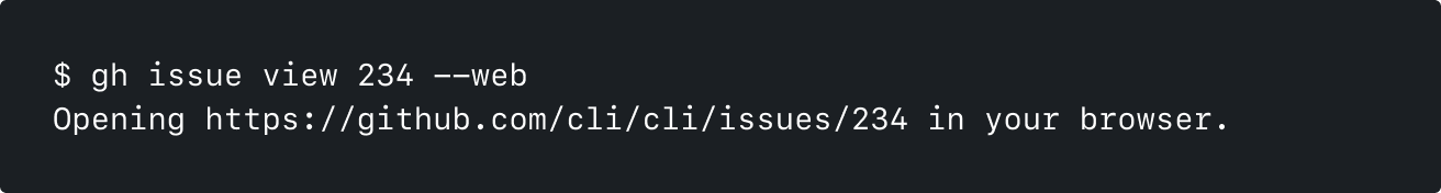 The gh issue view command with the --web flag. The output is opening a URL in the browser.