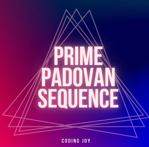 GitHub - AmruhaAhmed/Prime-Padovan-Sequence-Coding-Joy: to generate the ...