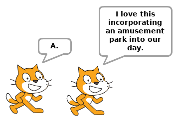 Two Scratch cats with speech bubbles containing center-aligned text; one saying "A.", the other "I love this incorporating an amusement park into our day."